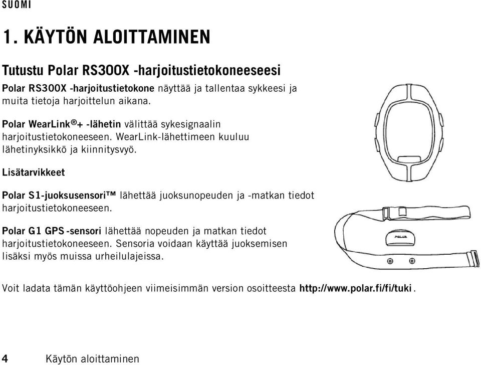 Lisätarvikkeet Polar S1-juoksusensori lähettää juoksunopeuden ja -matkan tiedot harjoitustietokoneeseen.