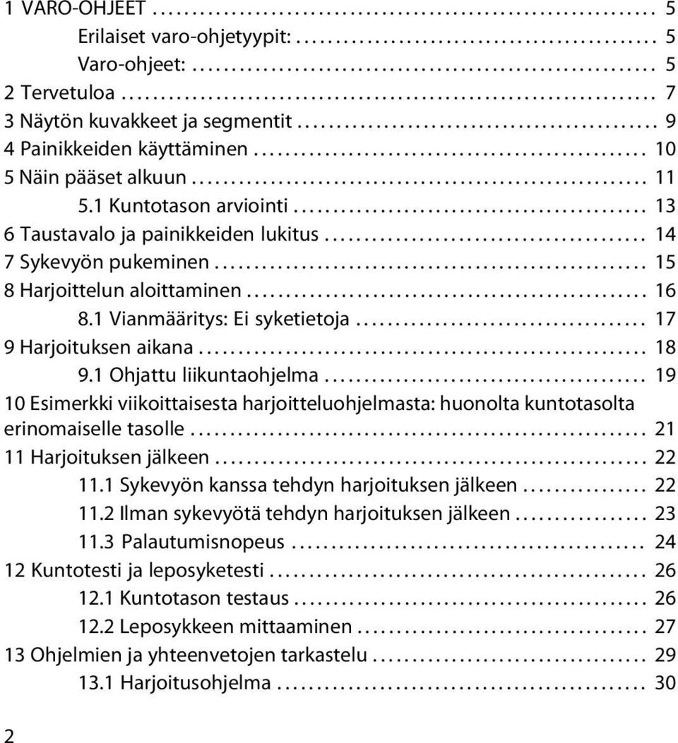 ................................................. 10 5 Näin pääset alkuun.......................................................... 11 5.1 Kuntotason arviointi.