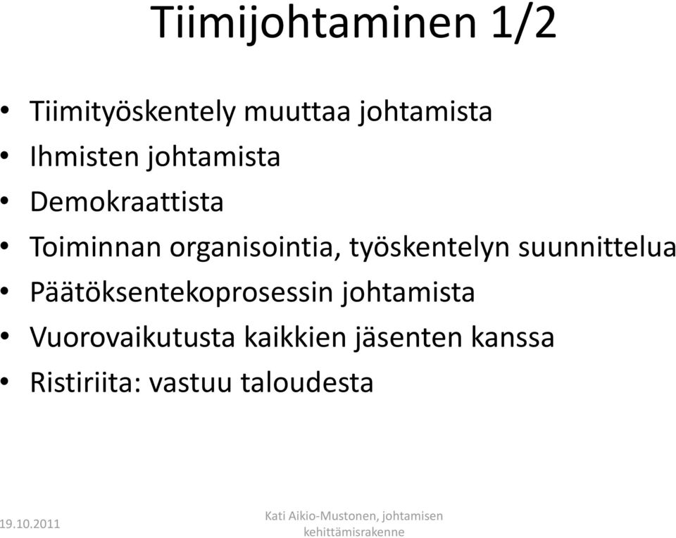 työskentelyn suunnittelua Päätöksentekoprosessin johtamista