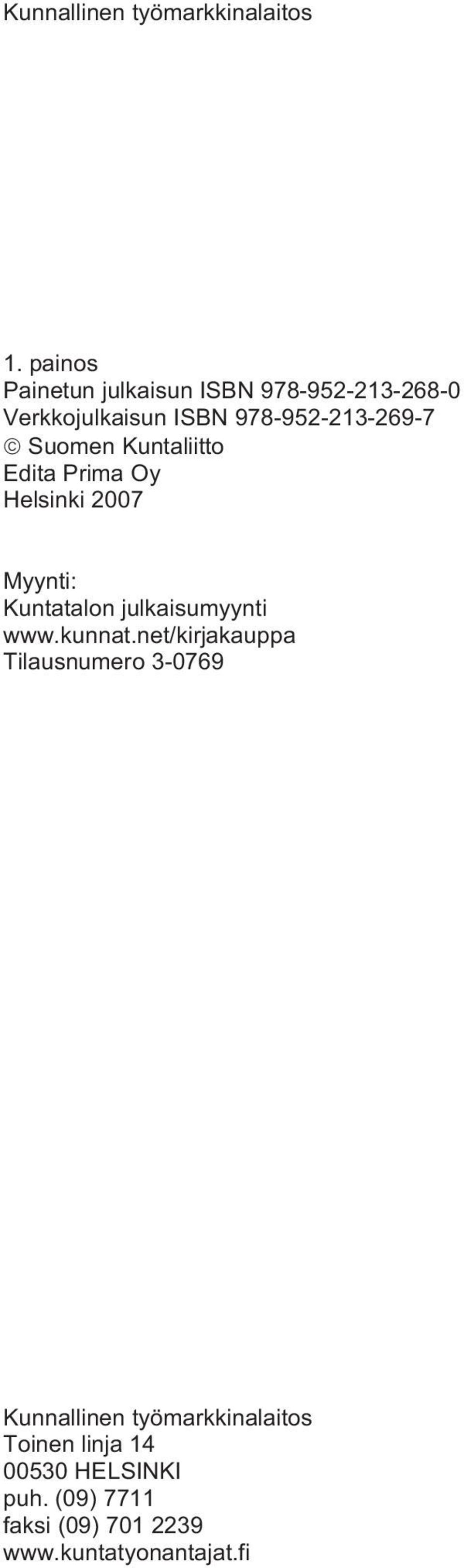 Suomen Kuntaliitto Edita Prima Oy Helsinki 2007 Myynti: Kuntatalon julkaisumyynti www.kunnat.