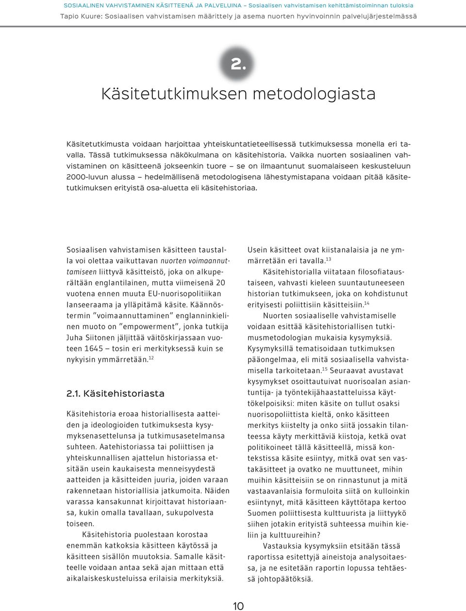 käsitetutkimuksen erityistä osa-aluetta eli käsitehistoriaa.