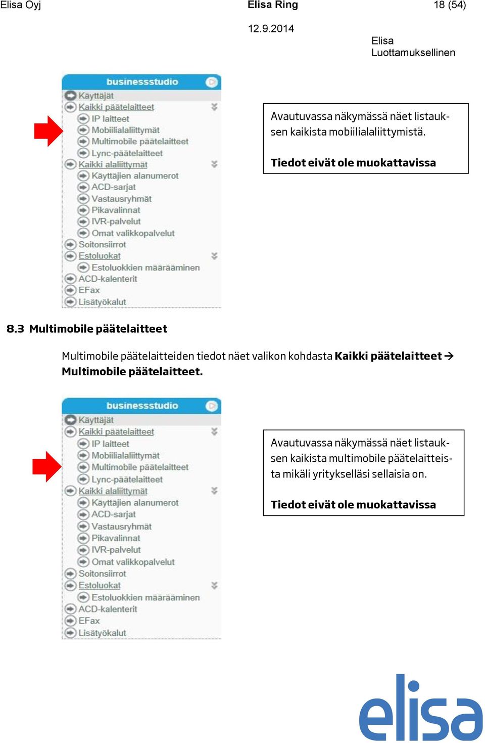 3 Multimobile päätelaitteet Multimobile päätelaitteiden tiedot näet valikon kohdasta Kaikki