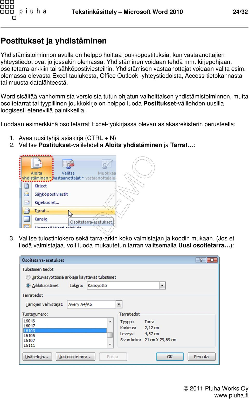 olemassa olevasta Excel-taulukosta, Office Outlook -yhteystiedoista, Access-tietokannasta tai muusta datalähteestä.