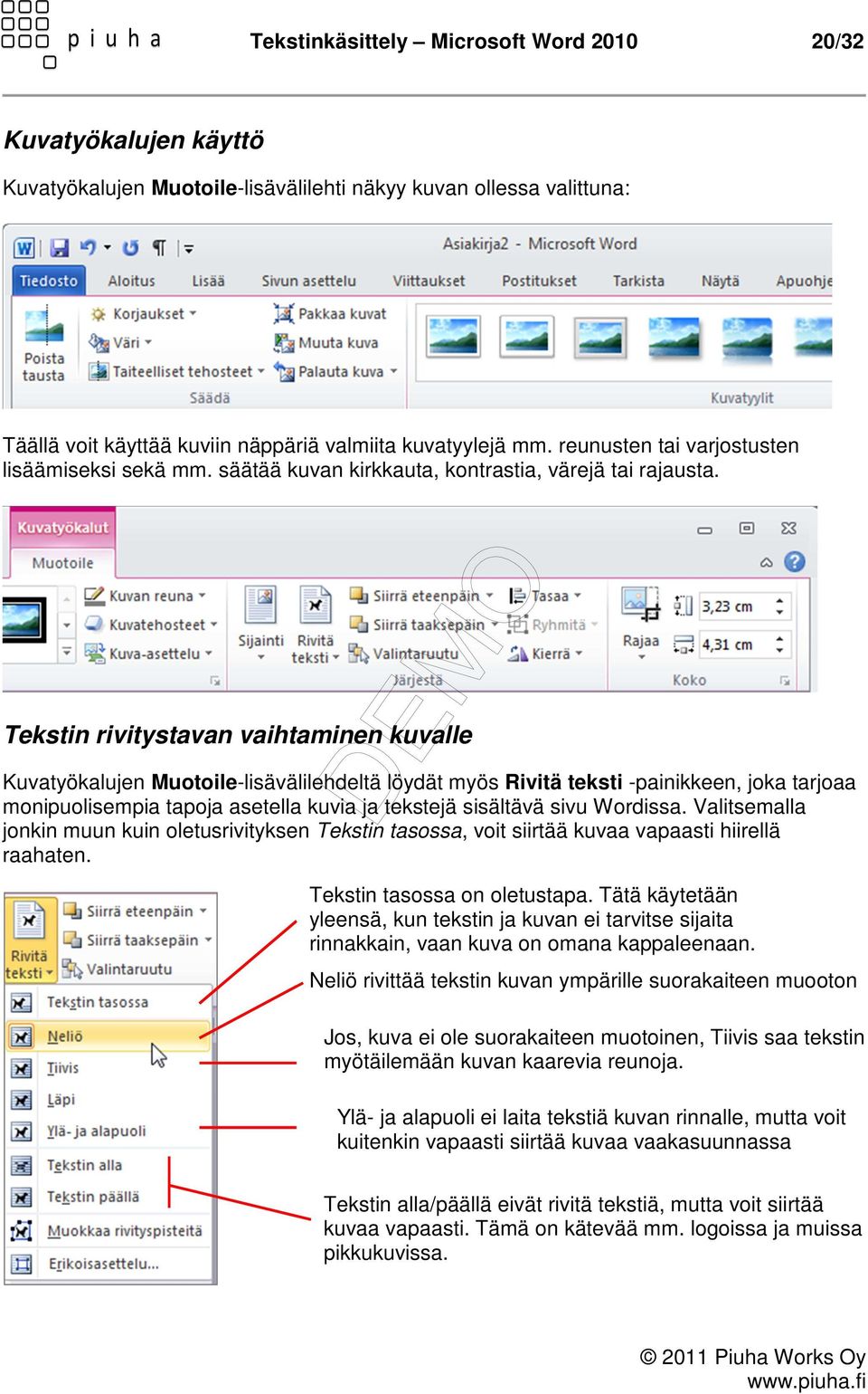 Tekstin rivitystavan vaihtaminen kuvalle Kuvatyökalujen Muotoile-lisävälilehdeltä löydät myös Rivitä teksti -painikkeen, joka tarjoaa monipuolisempia tapoja asetella kuvia ja tekstejä sisältävä sivu