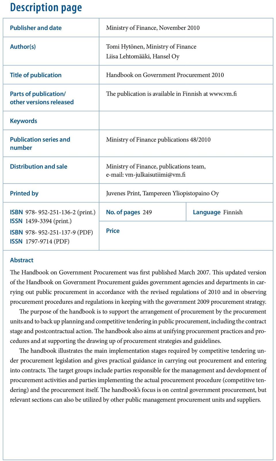 fi Keywords Publication series and number Ministry of Finance publications 48/2010 Distribution and sale Ministry of Finance, publications team, e-mail: vm-julkaisutiimi@vm.