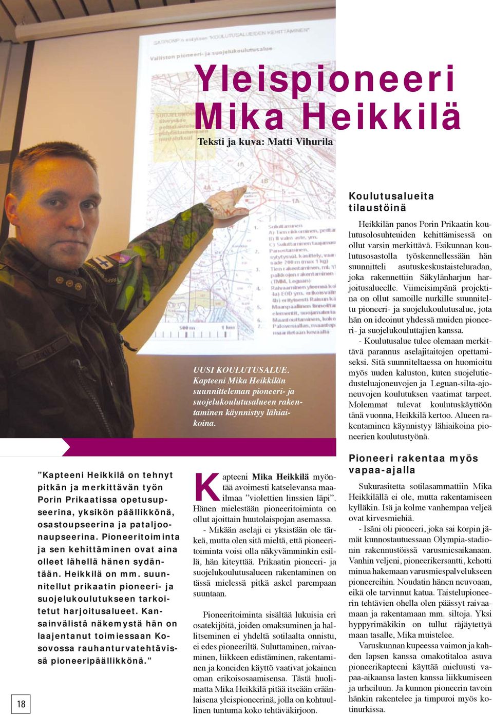 Heikkilän panos Porin Prikaatin koulutusolosuhteuiden kehittämisessä on ollut varsin merkittävä.