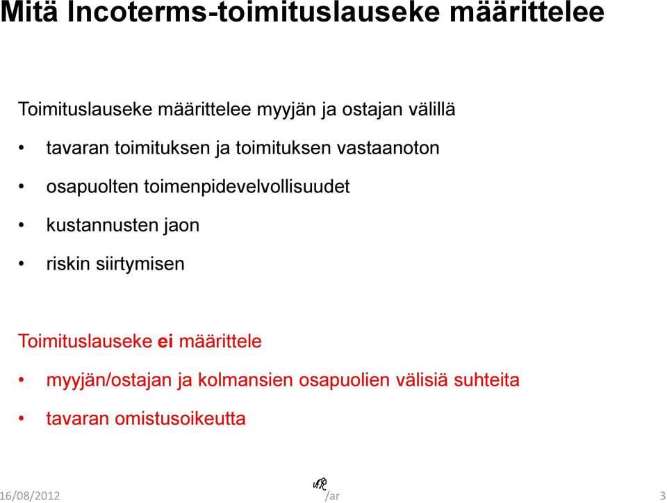 toimenpidevelvollisuudet kustannusten jaon riskin siirtymisen Toimituslauseke ei