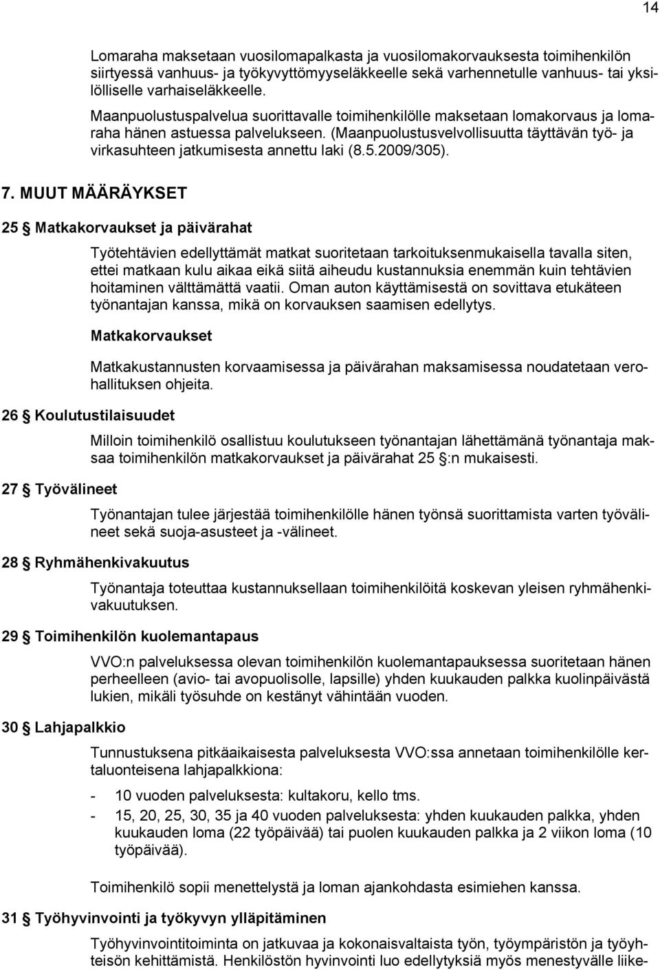 (Maanpuolustusvelvollisuutta täyttävän työ- ja virkasuhteen jatkumisesta annettu laki (8.5.2009/305). 7.