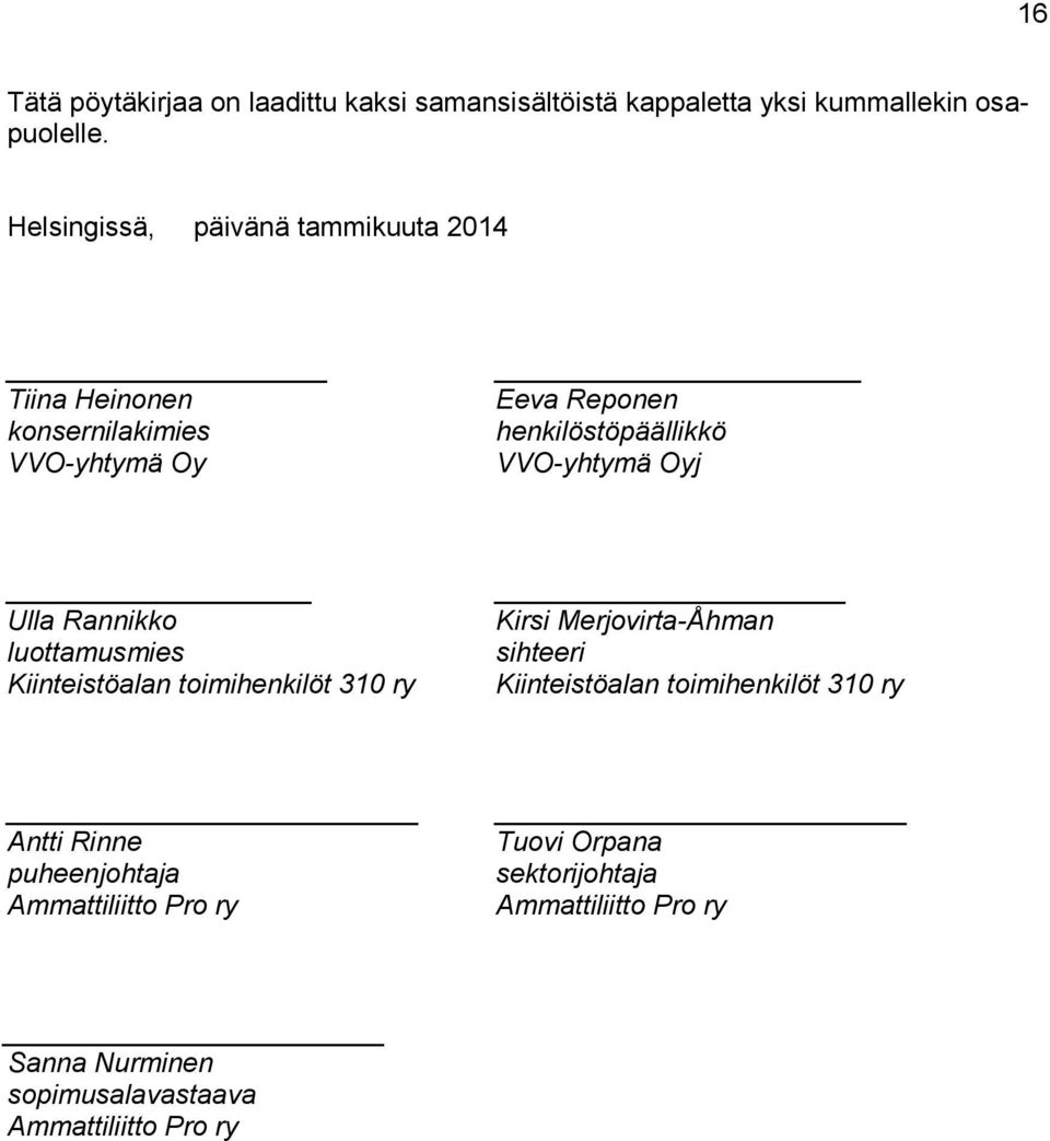 Oyj Ulla Rannikko luottamusmies Kiinteistöalan toimihenkilöt 310 ry Kirsi Merjovirta-Åhman sihteeri Kiinteistöalan