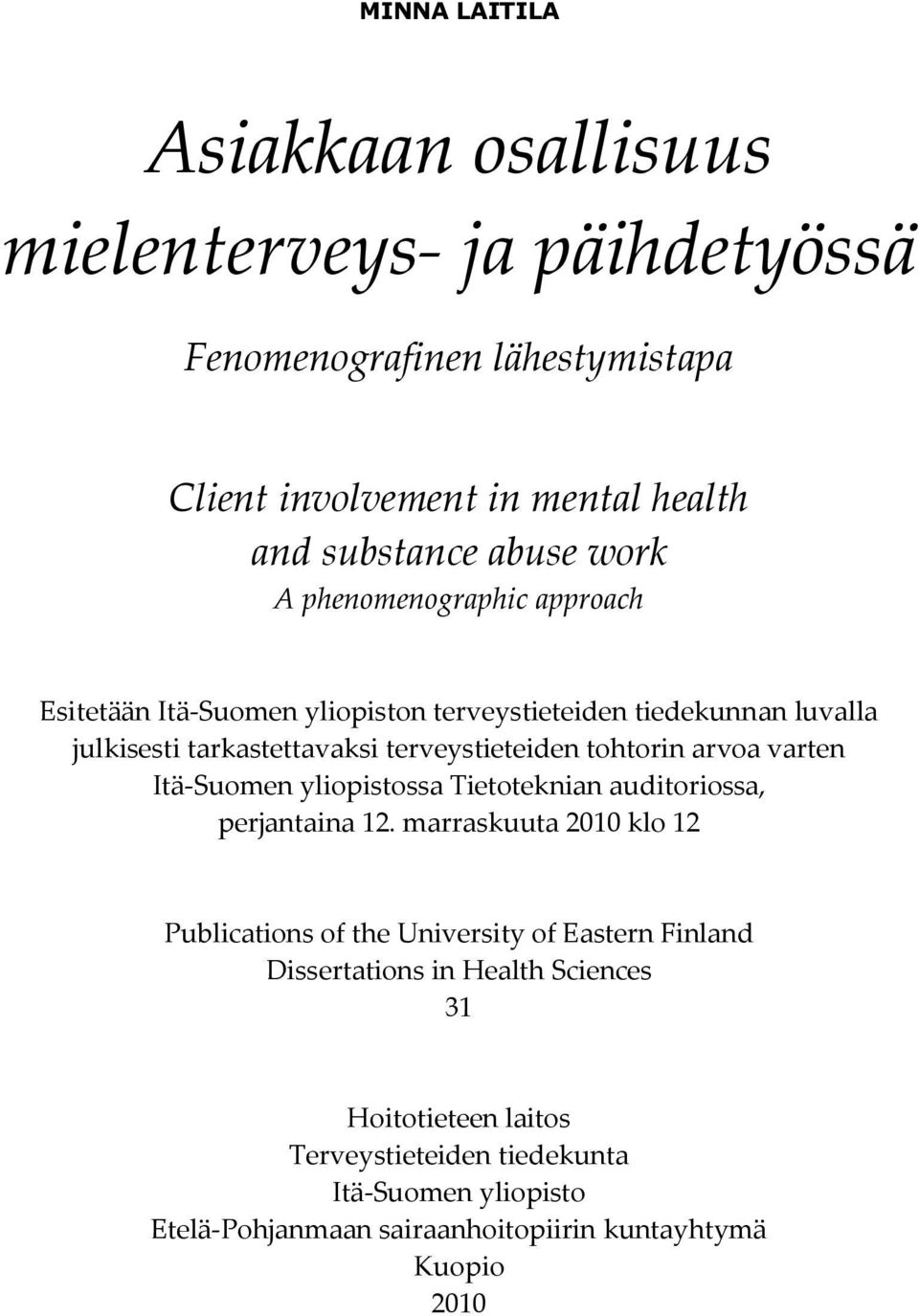 arvoa varten Itä-Suomen yliopistossa Tietoteknian auditoriossa, perjantaina 12.