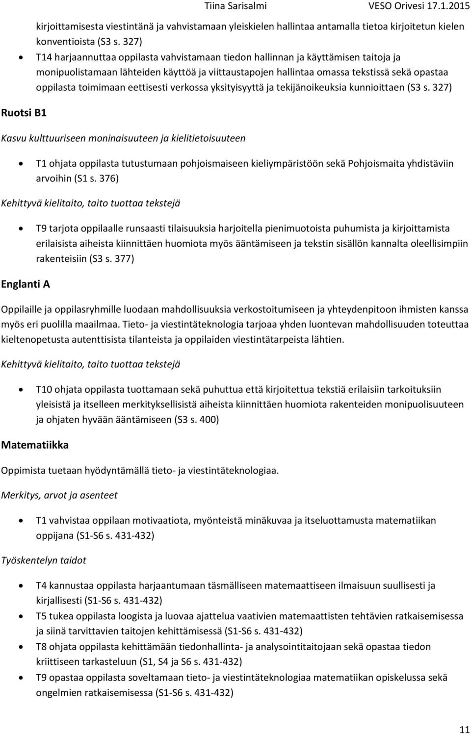 toimimaan eettisesti verkossa yksityisyyttä ja tekijänoikeuksia kunnioittaen (S3 s.