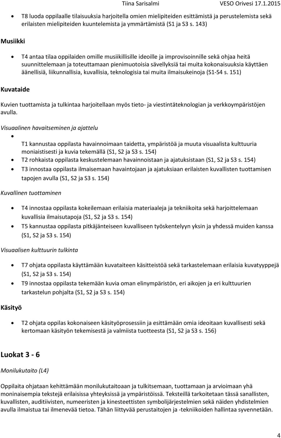 käyttäen äänellisiä, liikunnallisia, kuvallisia, teknologisia tai muita ilmaisukeinoja (S1-S4 s.