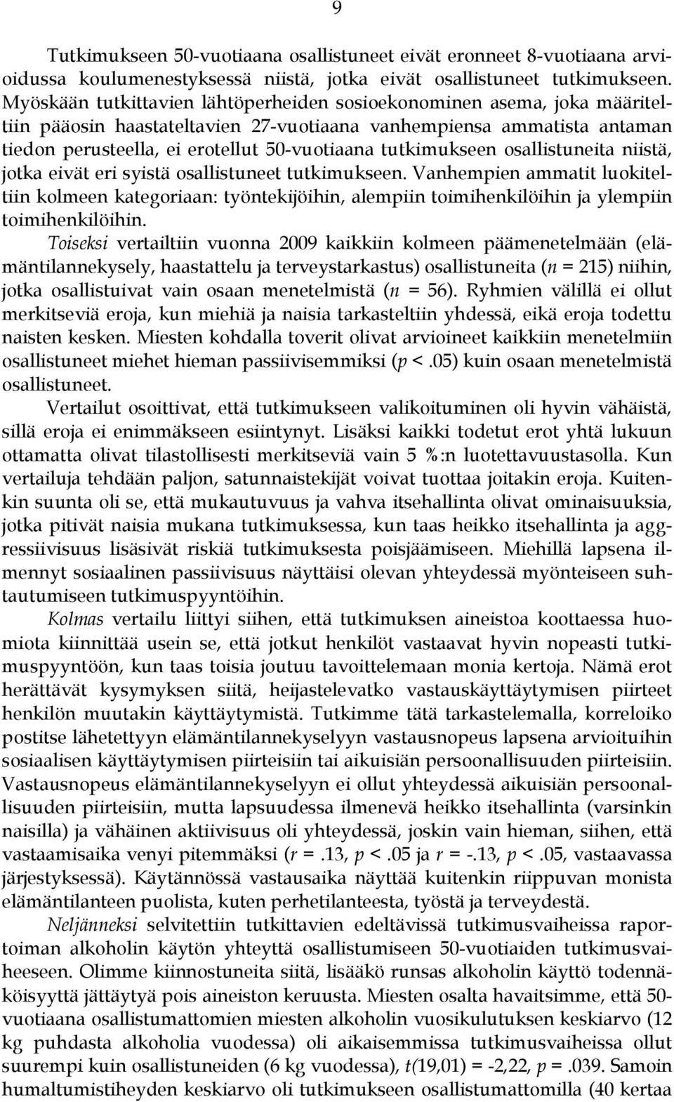 tutkimukseen osallistuneita niistä, jotka eivät eri syistä osallistuneet tutkimukseen.