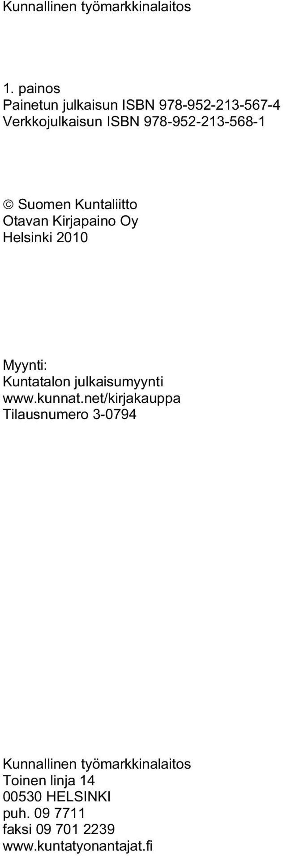 Suomen Kuntaliitto Otavan Kirjapaino Oy Helsinki 2010 Myynti: Kuntatalon julkaisumyynti www.