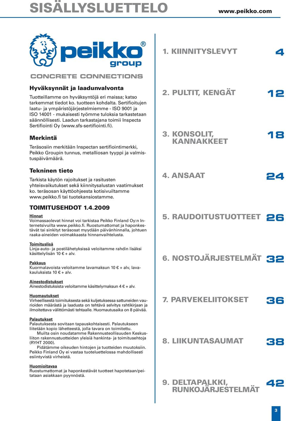 sfs-sertifiointi.fi). Merkintä Teräsosiin merkitään Inspectan sertifiointimerkki, Peikko Groupin tunnus, metalliosan tyyppi ja valmistuspäivämäärä.