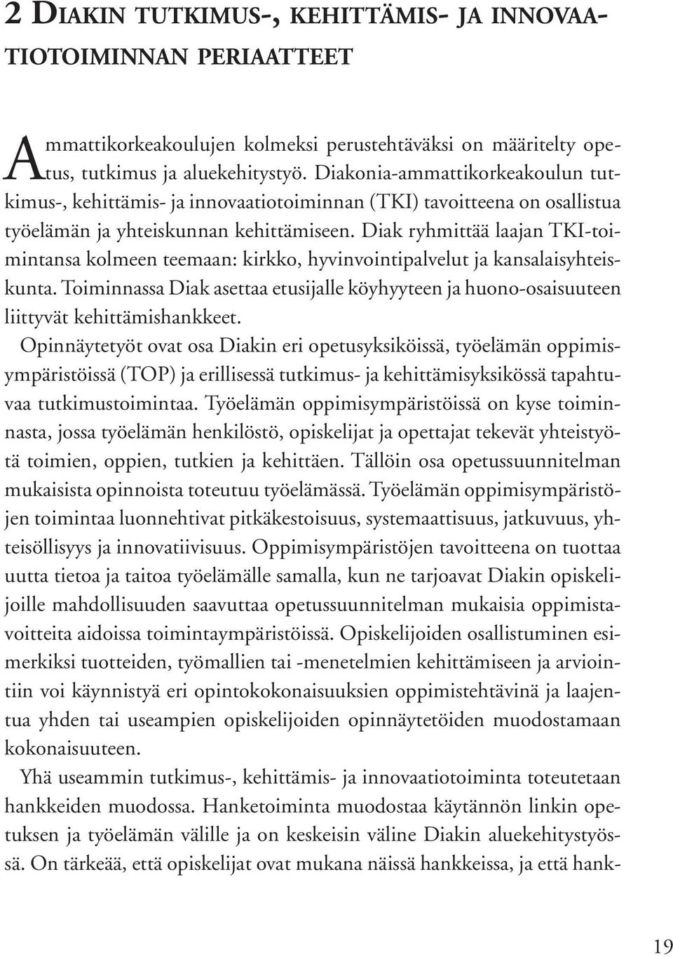 Diak ryhmittää laajan TKI-toimintansa kolmeen teemaan: kirkko, hyvinvointipalvelut ja kansalaisyhteiskunta.