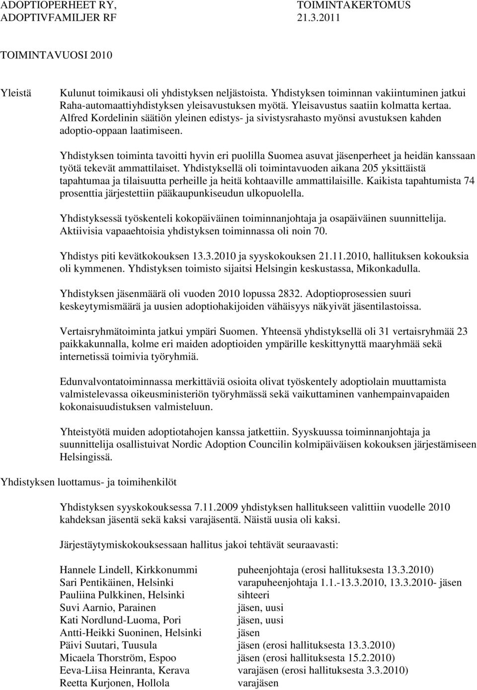 Alfred Kordelinin säätiön yleinen edistys- ja sivistysrahasto myönsi avustuksen kahden adoptio-oppaan laatimiseen.