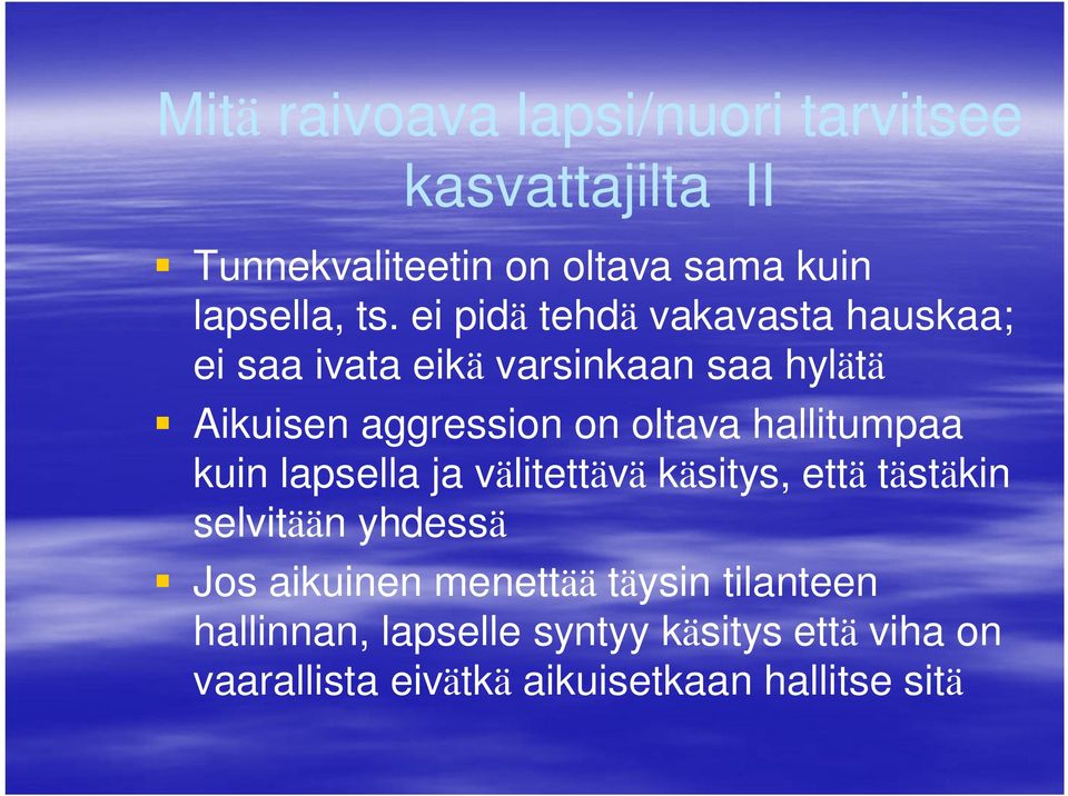 hallitumpaa kuin lapsella ja välitettävä käsitys, että tästäkin selvitään yhdessä Jos aikuinen menettää