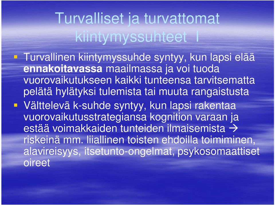 rangaistusta Välttelevä k-suhde syntyy, kun lapsi rakentaa vuorovaikutusstrategiansa kognition varaan ja estää