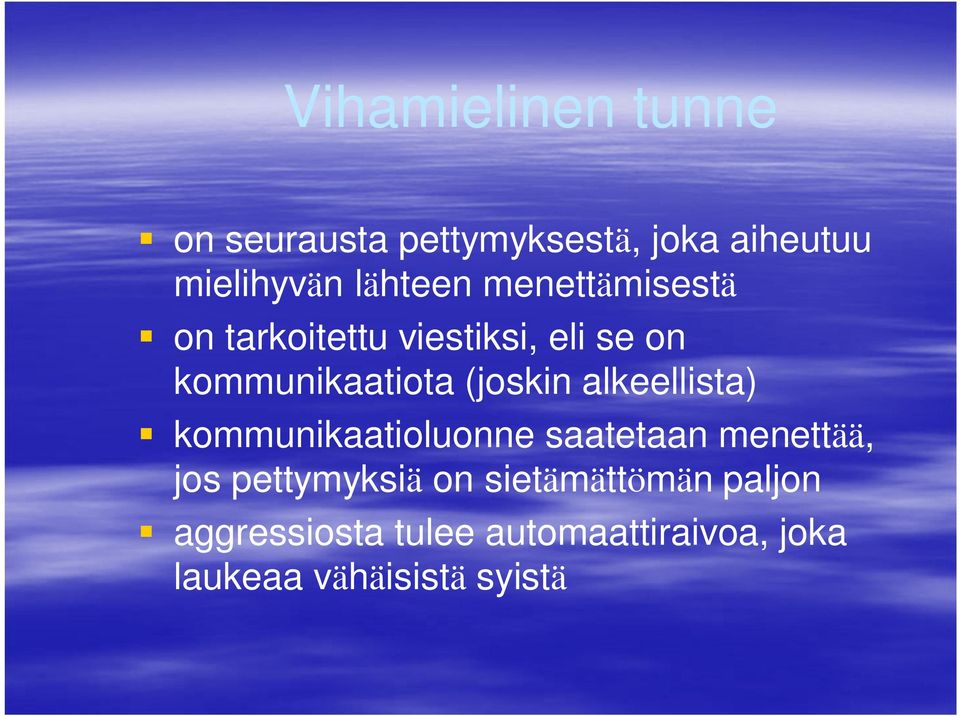 (joskin alkeellista) kommunikaatioluonne saatetaan menettää, jos pettymyksiä