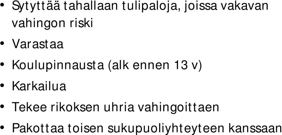 ennen 13 v) Karkailua Tekee rikoksen uhria