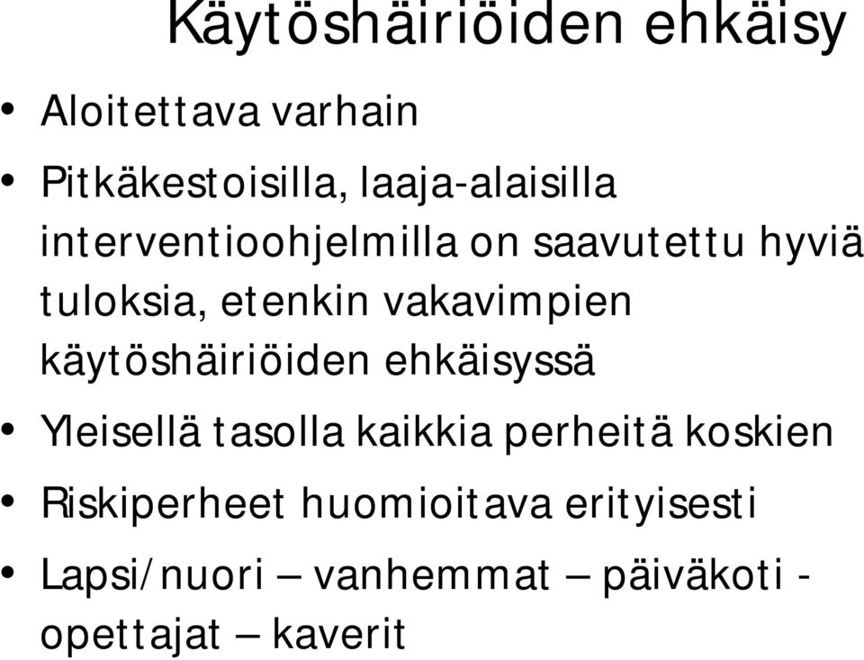 vakavimpien käytöshäiriöiden ehkäisyssä Yleisellä tasolla kaikkia perheitä