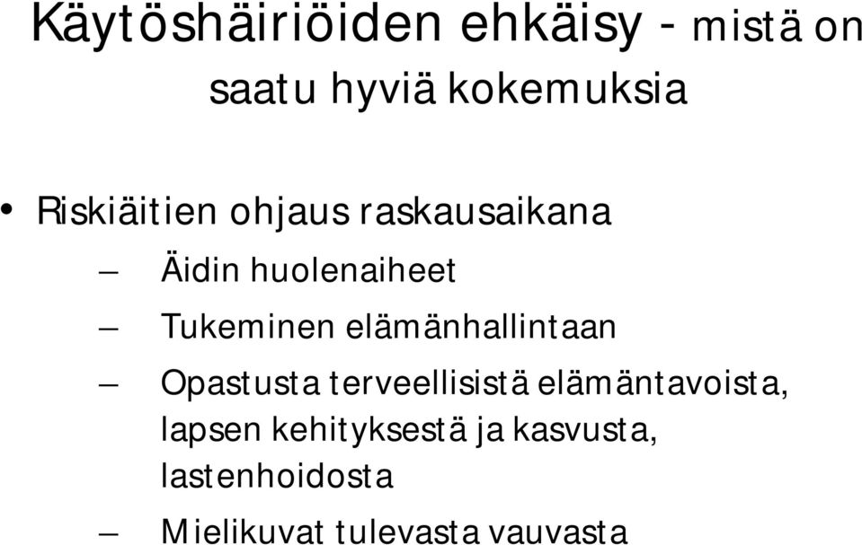 elämänhallintaan Opastusta terveellisistä elämäntavoista,