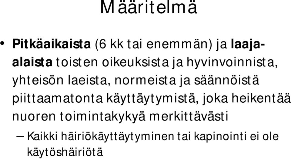 säännöistä piittaamatonta käyttäytymistä, joka heikentää nuoren