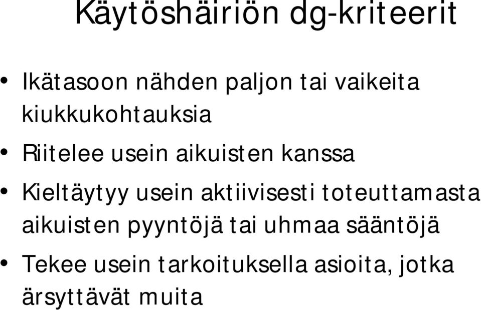 usein aktiivisesti toteuttamasta aikuisten pyyntöjä tai uhmaa