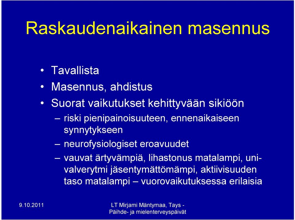 neurofysiologiset eroavuudet vauvat ärtyvämpiä, lihastonus matalampi,