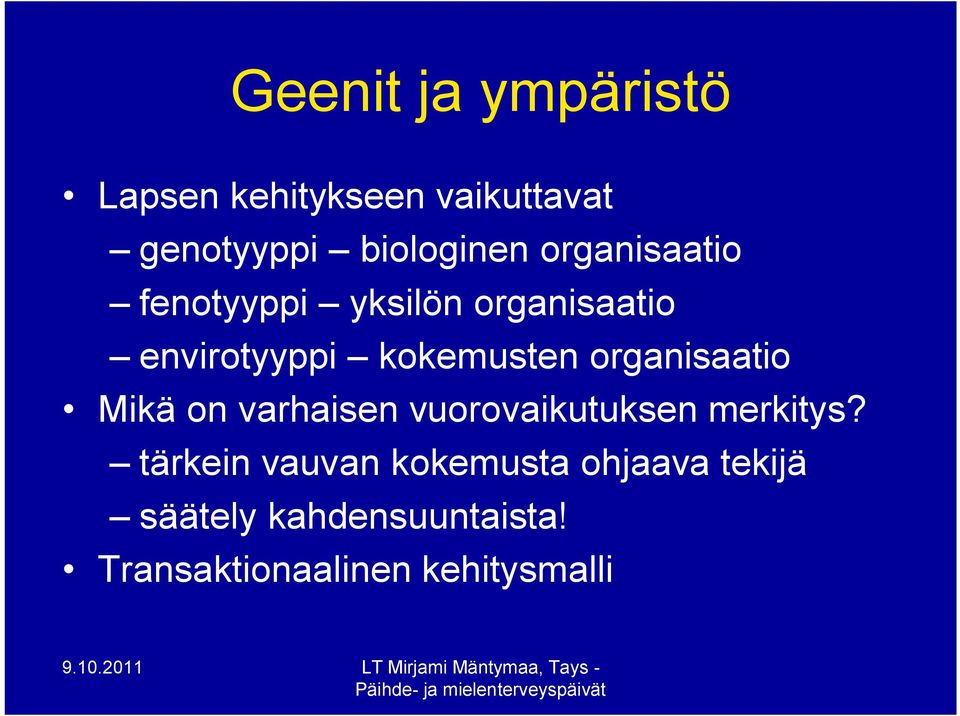 organisaatio Mikä on varhaisen vuorovaikutuksen merkitys?