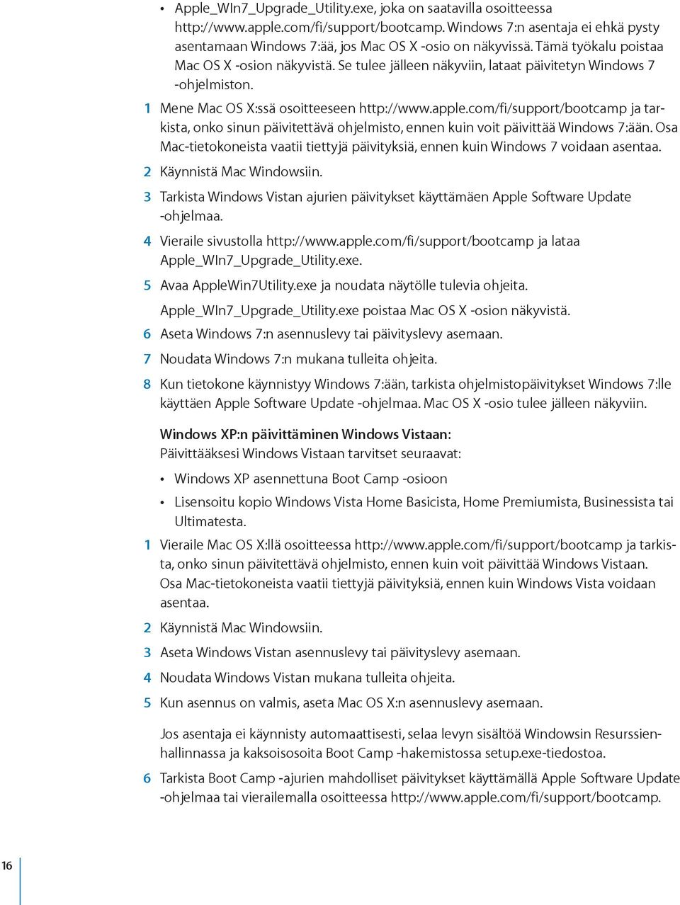 com/fi/support/bootcamp ja tarkista, onko sinun päivitettävä ohjelmisto, ennen kuin voit päivittää Windows 7:ään.