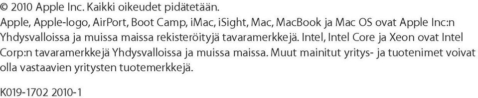 Yhdysvalloissa ja muissa maissa rekisteröityjä tavaramerkkejä.