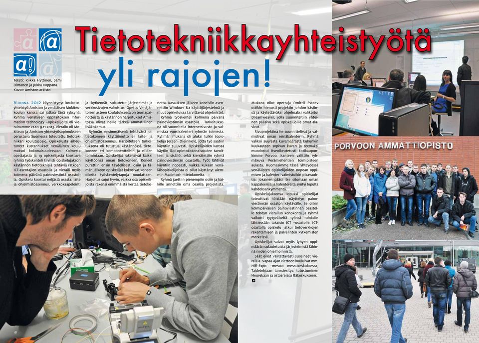 10-9.11.2013. Vierailu oli Mokiteun ja Amiston yhteistyösopimukseen perustuva Suomessa toteutettu tietotekniikan koulutusosio.