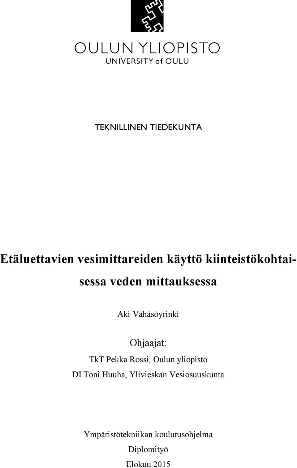 Ohjaajat: TkT Pekka Rossi, Oulun yliopisto DI Toni Huuha,