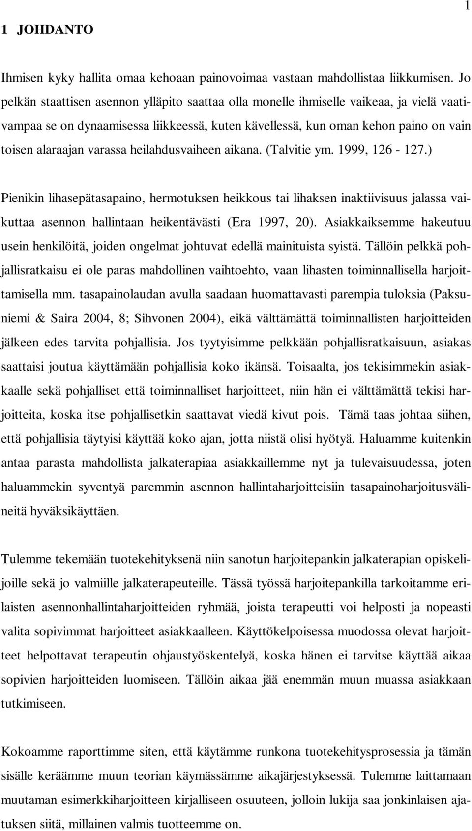 varassa heilahdusvaiheen aikana. (Talvitie ym. 1999, 126-127.