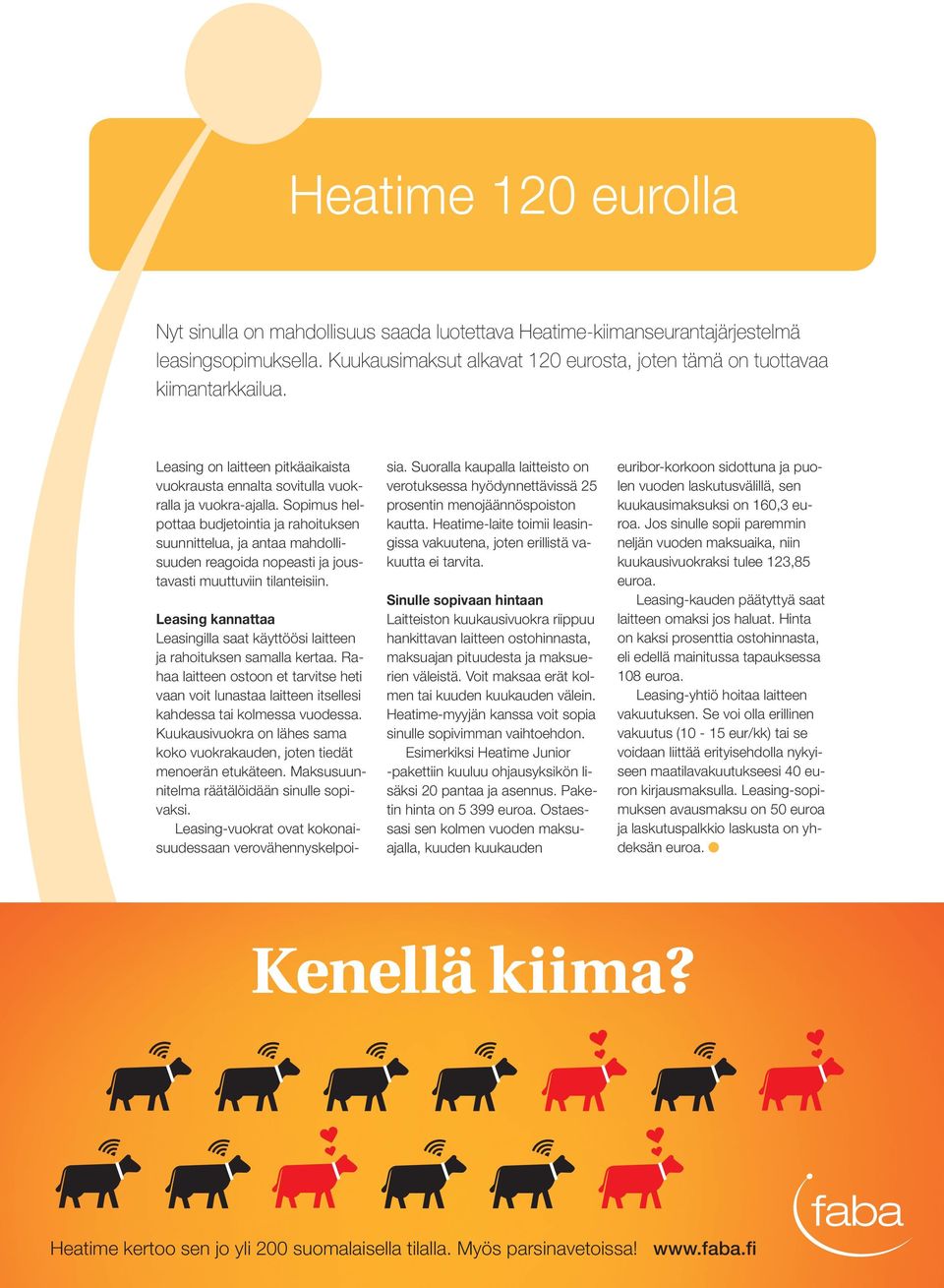 Sopimus helpottaa budjetointia ja rahoituksen suunnittelua, ja antaa mahdollisuuden reagoida nopeasti ja joustavasti muuttuviin tilanteisiin.