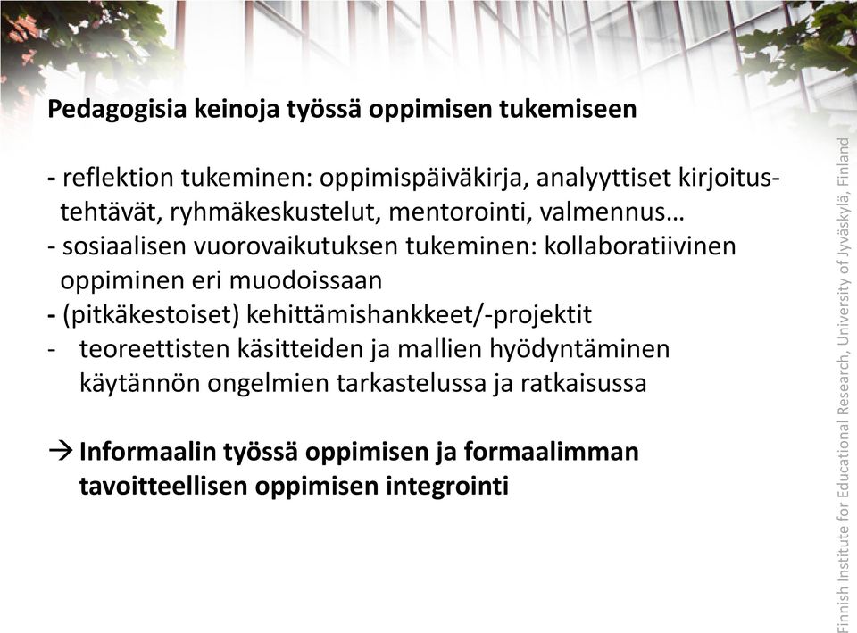 oppiminen eri muodoissaan - (pitkäkestoiset) kehittämishankkeet/-projektit - teoreettisten käsitteiden ja mallien