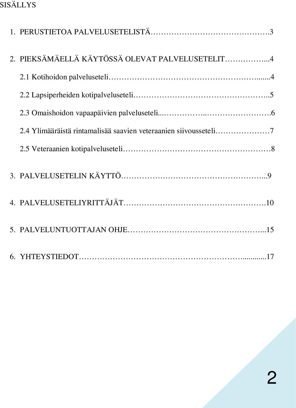 3 Omaishoidon vapaapäivien palveluseteli......6 2.