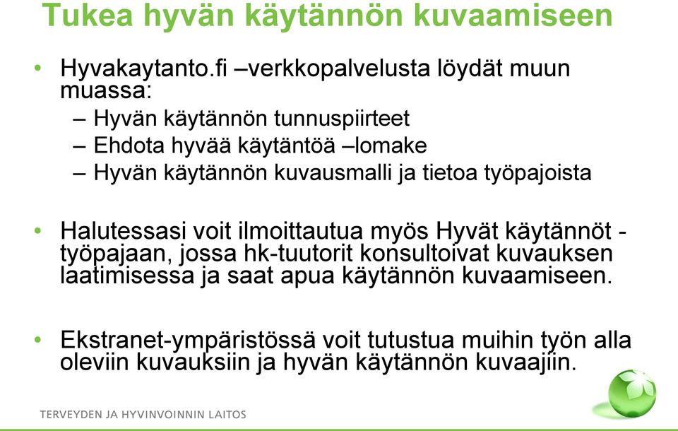 käytännön kuvausmalli ja tietoa työpajoista Halutessasi voit ilmoittautua myös Hyvät käytännöt - työpajaan, jossa