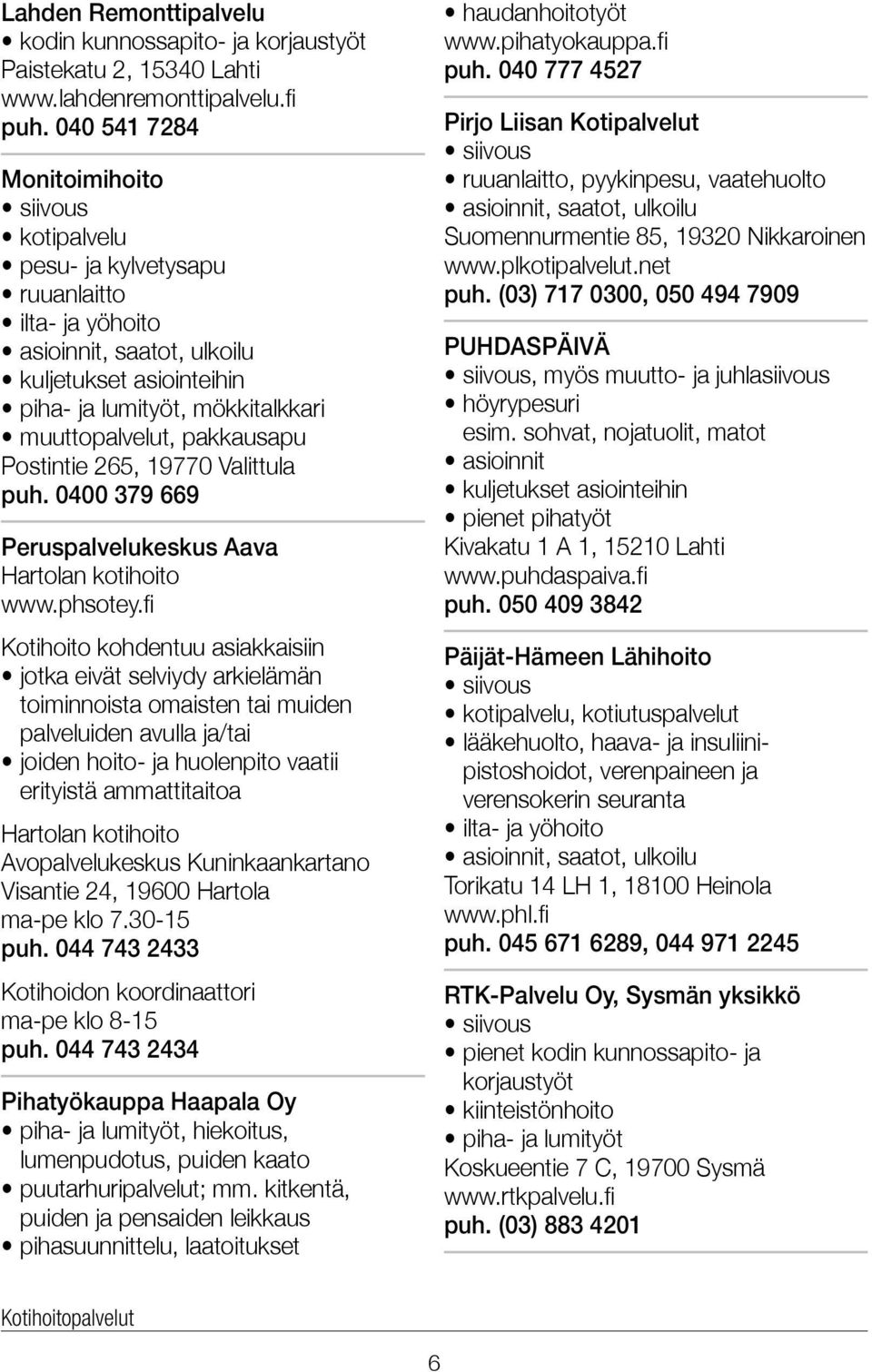 pakkausapu Postintie 265, 19770 Valittula puh.