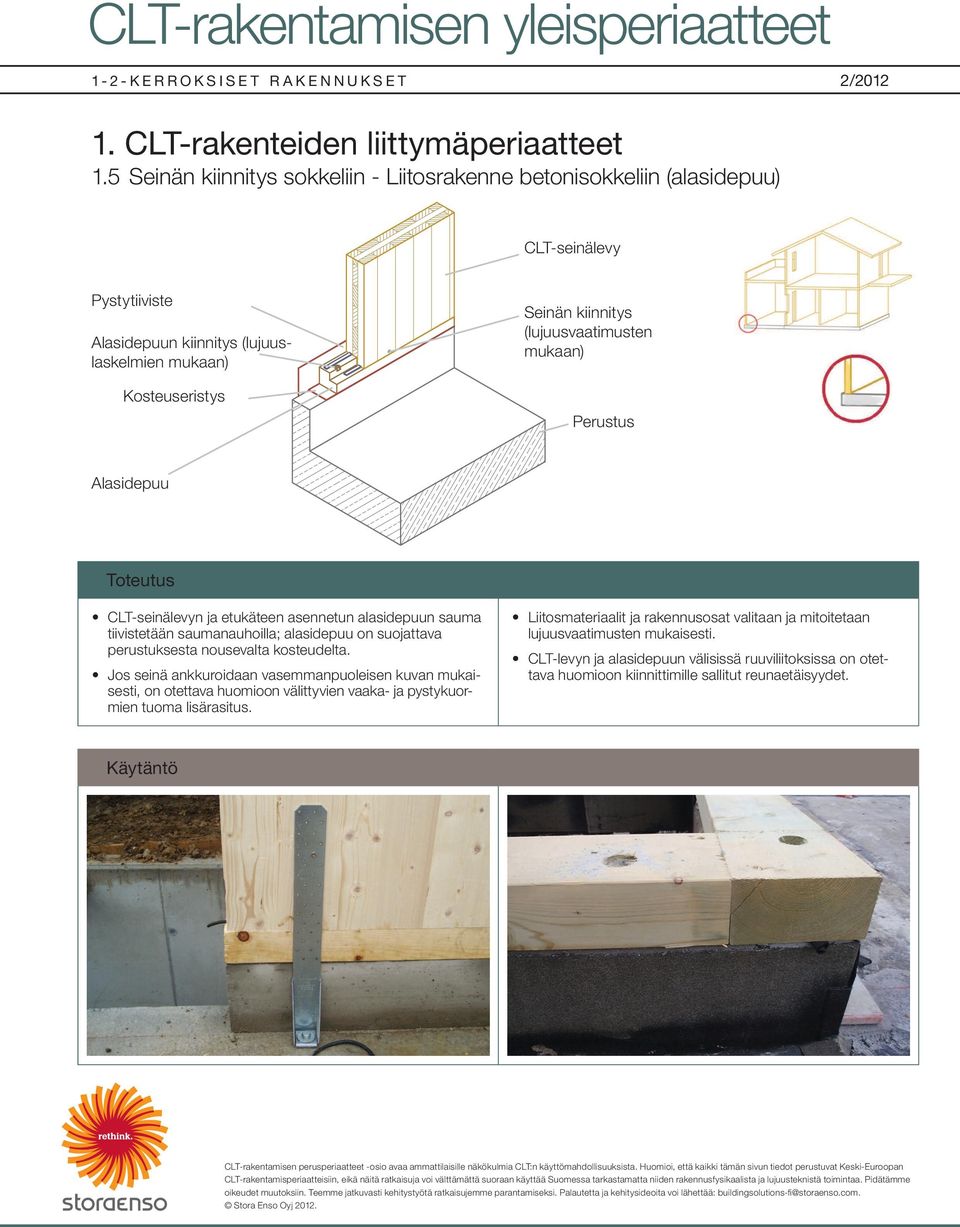 suojattava perustuksesta nousevalta kosteudelta.