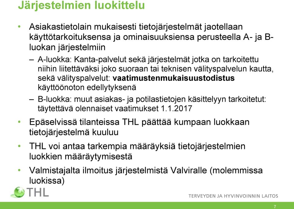 käyttöönoton edellytyksenä B-luokka: muut asiakas- ja potilastietojen käsittelyyn tarkoitetut: täytettävä olennaiset vaatimukset 1.