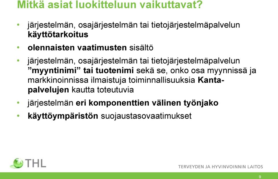 järjestelmän, osajärjestelmän tai tietojärjestelmäpalvelun myyntinimi tai tuotenimi sekä se, onko osa