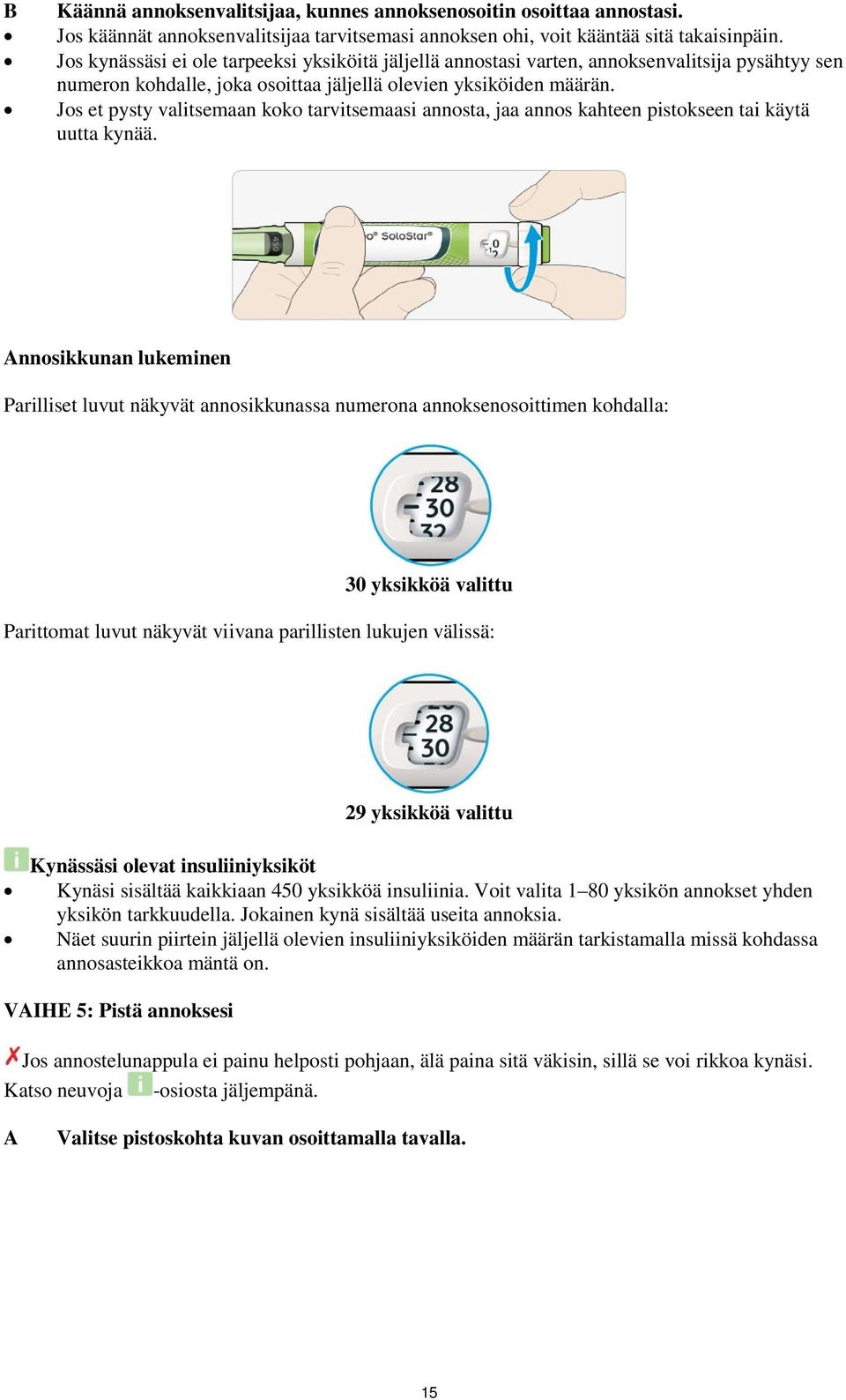 Jos et pysty valitsemaan koko tarvitsemaasi annosta, jaa annos kahteen pistokseen tai käytä uutta kynää.