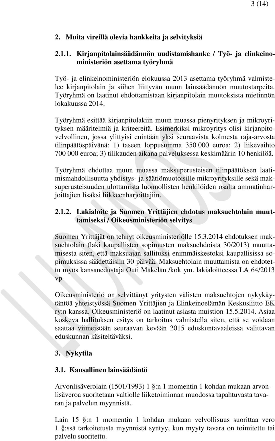 Työryhmä esittää kirjanpitolakiin muun muassa pienyrityksen ja mikroyrityksen määritelmiä ja kriteereitä.