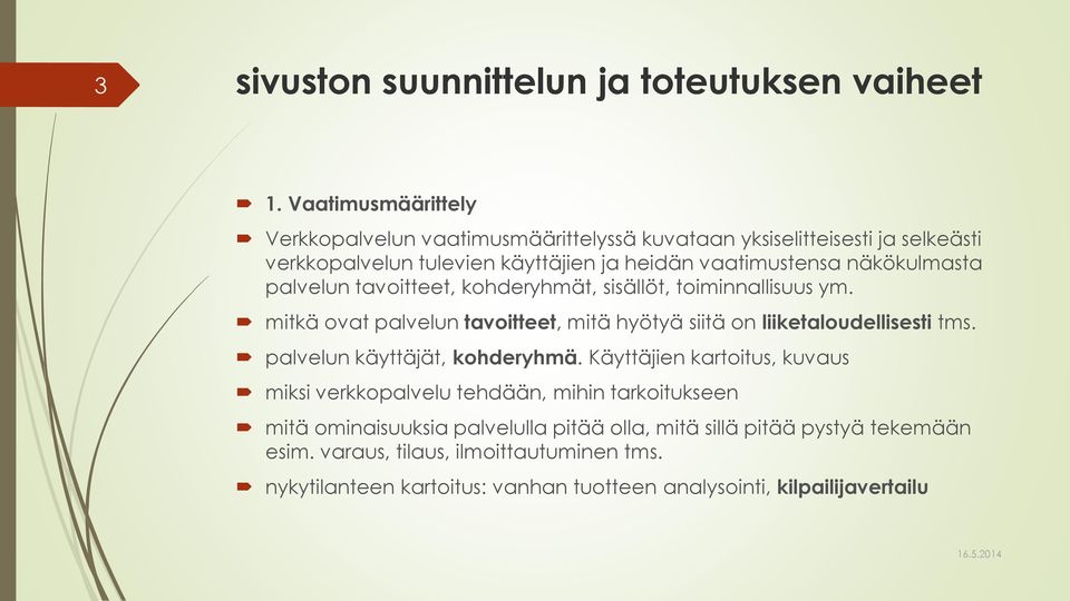 näkökulmasta palvelun tavoitteet, kohderyhmät, sisällöt, toiminnallisuus ym. mitkä ovat palvelun tavoitteet, mitä hyötyä siitä on liiketaloudellisesti tms.