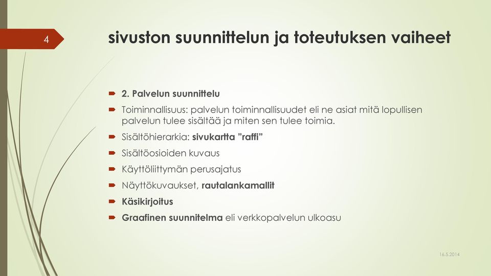 palvelun tulee sisältää ja miten sen tulee toimia.