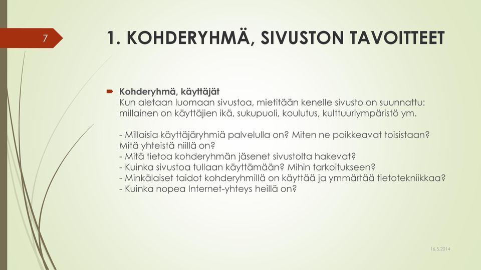 Miten ne poikkeavat toisistaan? Mitä yhteistä niillä on? - Mitä tietoa kohderyhmän jäsenet sivustolta hakevat?