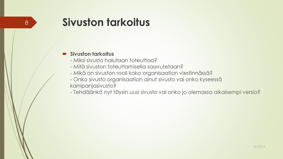 - Mikä on sivuston rooli koko organisaation viestinnässä?